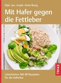 Cover: Mit Hafer gegen die Fettleber - TRIAS