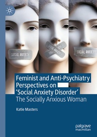Bild vergrößern Bild: Feminist and Anti-Psychiatry Perspectives on 'Social Anxiety Disorder' - Palgrave Macmillan