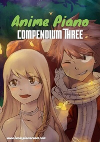 Abbildung von: Anime Piano, Compendium Three: Easy Anime Piano Sheet Music Book for Beginners and Advanced - BoD - Books on Demand