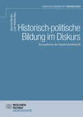 Cover: Historisch-politische Bildung im Diskurs - Wochenschau Verlag