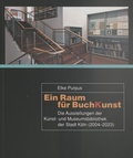 Cover: Ein Raum f&uuml;r BuchKunst - Stadt K&ouml;ln Kunst- u. Museumsbibliothek