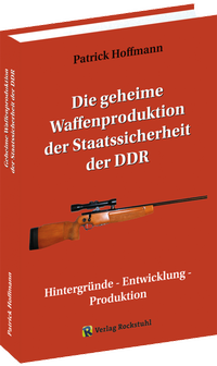 Abbildung von: Die geheime Waffenproduktion der Staatssicherheit der DDR - Verlag Rockstuhl