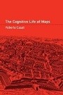 Cover: The Cognitive Life of Maps - MIT Press