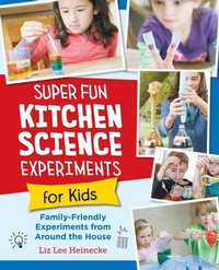 Abbildung von: Super Fun Kitchen Science Experiments for Kids - New Shoe Press