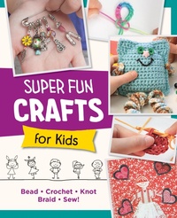 Abbildung von: Super Fun Crafts for Kids - New Shoe Press