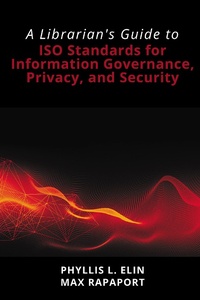 Abbildung von: A Librarian's Guide to ISO Standards for Information Governance, Privacy, and Security - Business Expert Press