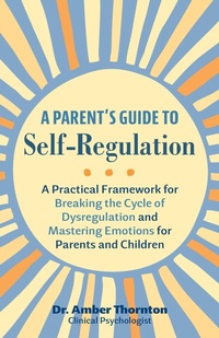Enlarge image Cover: A Parent's Guide to Self-Regulation - Ulysses Press