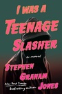 Cover: I Was a Teenage Slasher - S&s/Saga Press