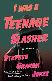 Enlarge image Cover: I Was a Teenage Slasher - S&s/Saga Press