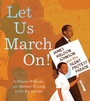 Cover: Let Us March On! - Atheneum Books for Young Readers