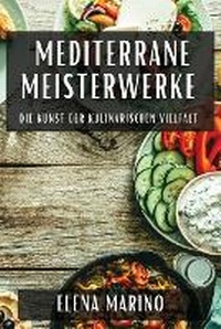 Abbildung von: Mediterrane Meisterwerke - Elena Marino