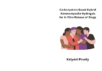 Abbildung von: Carbohydrate Based Hybrid Nanocomposite Hydrogels for In Vitro Release of Drugs - RUBIOUS SHMS LTD