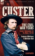 Cover: Custer, The Civil War Years, Volume 1 - Leonaur Ltd