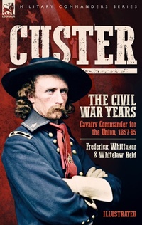 Enlarge image Cover: Custer, The Civil War Years, Volume 1 - Leonaur Ltd
