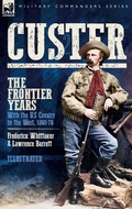 Cover: Custer, The Frontier Years, Volume 2 - Leonaur Ltd