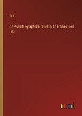 Cover: An Autobiographical Sketch of a Teacher's Life - Outlook Verlag
