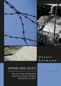 Abbildung von: Käthe und Gusti. "Die raue Nazi-Wirklichkeit lehrte uns, keine richtigen Deutschen zu sein." - Diplomica Verlag