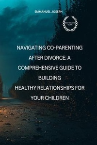 Abbildung von: Navigating Co-Parenting After Divorce - Emmanuel Joseph