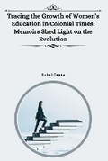 Cover: Tracing the Growth of Women's Education in Colonial Times: Memoirs Shed Light on the Evolution - KITAB WRITING PUBLICATION