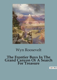 Abbildung von: The Frontier Boys In The Grand Canyon Or A Search For Treasure - Culturea