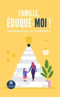 Abbildung von: Famille, éduque-moi ! - Le Lys Bleu Éditions