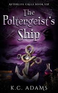 Cover: The Poltergeist's Ship (Afterlife Calls, #6) - Kristina Adams