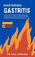 Cover: Mastering Gastritis: Comprehensive Guide to Understanding and Treating Acute, Chronic, and Erosive Gastritis, plus Stomach Inflammation Management (The Comprehensive Health Series) - NovaLife Medical Research Center