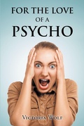 Cover: For the Love of a Psycho - Page Publishing, Inc.