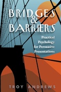 Cover: Bridges & Barriers Practical Psychology for Persuasive Presentations - Presentationpersuasion.com