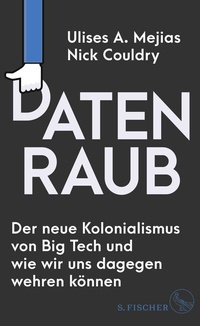 Abbildung von: Datenraub - Der neue Kolonialismus von Big Tech und wie wir uns dagegen wehren können - S. Fischer