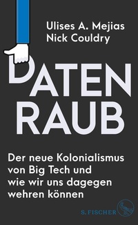 Abbildung von: Datenraub - Der neue Kolonialismus von Big Tech und wie wir uns dagegen wehren können - S. Fischer
