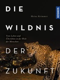 Cover: Die Wildnis der Zukunft - Kosmos