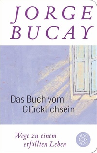 Abbildung von: Das Buch vom Glücklichsein - Fischer Taschenbuch