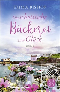 Abbildung von: Die schottische Bäckerei zum Glück - Fischer Taschenbuch