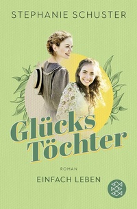 Abbildung von: Glückstöchter - Einfach leben - Fischer Taschenbuch