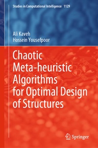 Enlarge image Cover: Chaotic Meta-heuristic Algorithms for Optimal Design of Structures - Springer