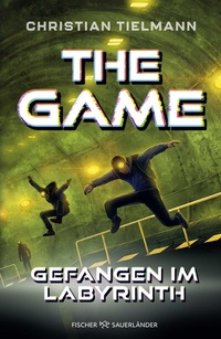 Abbildung von: The Game - Gefangen im Labyrinth - FISCHER Sauerländer