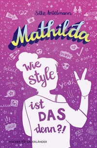 Abbildung von: Mathilda - Wie style ist das denn?! - FISCHER Sauerländer