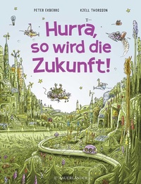 Abbildung von: Hurra, so wird die Zukunft! - FISCHER Sauerländer