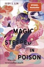Cover: A Magic Steeped in Poison - Was uns verwundbar macht - FISCHER Sauerländer
