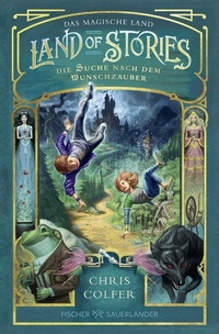 Abbildung von: Land of Stories: Das magische Land - Die Suche nach dem Wunschzauber - FISCHER Sauerländer