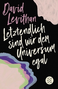 Abbildung von: Letztendlich sind wir dem Universum egal - FISCHER Sauerländer