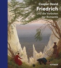 Cover: Caspar David Friedrich und die Vorboten der Romantik - Hirmer