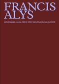 Cover: Francis Al&yuml;s - Wolfgang Hahn Preis 2023 - K&ouml;nig, Walther