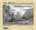 Cover: Alte Meister der Eisenbahn-Photographie: Burkhard Wollny - EK-Verlag - Eisenbahn-Kurier