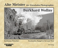 Abbildung von: Alte Meister der Eisenbahn-Photographie: Burkhard Wollny - EK-Verlag - Eisenbahn-Kurier