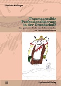 Cover: Traumasensible Professionalisierung in der Grundschule - Psychosozial-Verlag