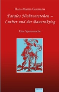 Bild: Fatales Nichtverstehen - Luther und der Bauernkrieg - EB-Verlag