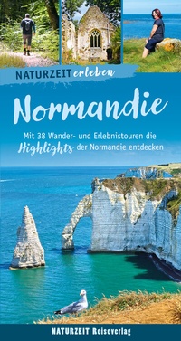 Abbildung von: Naturzeit erleben: Normandie - Naturzeit Reiseverlag