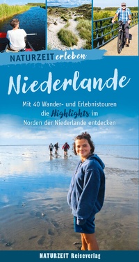 Abbildung von: Naturzeit erleben: Niederlande - Naturzeit Reiseverlag